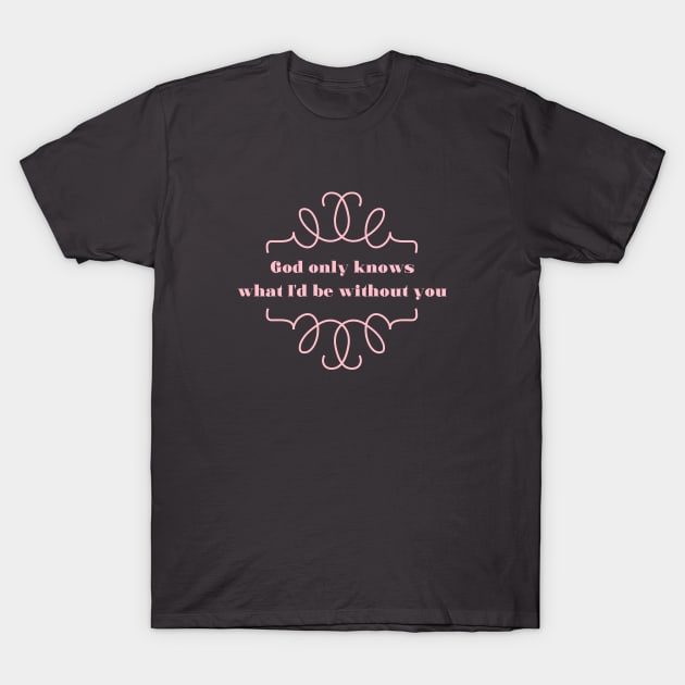 God Only Knows 2, pink T-Shirt by Perezzzoso
